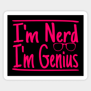 I'm Nerd I'm Genius Sticker